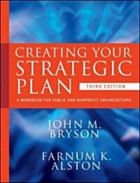 Creating Your Strategic Plan : A Workbook for Public and Nonprofit Organizations (Paperback, 3 Revised edition)