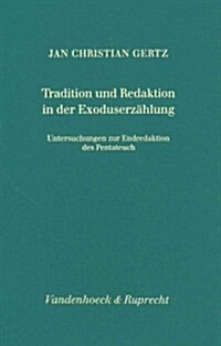 Tradition Und Redaktion in Der Exoduserzahlung: Untersuchungen Zur Endredaktion Des Pentateuch (Hardcover)