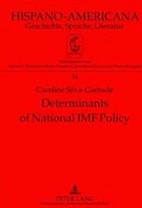 Determinants of National IMF Policy: A Case Study of Brazil and Argentina (Hardcover)