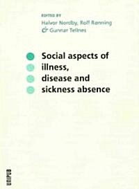 Social Aspects of Illness, Disease and Sickness Absence (Paperback)