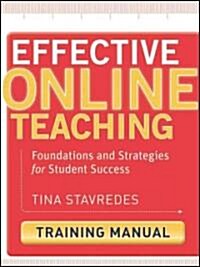 Effective Online Teaching, Training Manual: Foundations and Strategies for Student Success [With CDROM] (Paperback)