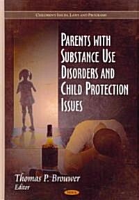 Parents with Substance Use Disorders & Child Protection Issues (Hardcover, UK)