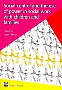 Social Control and the Use of Power in Social Work With Children and Families (Paperback)