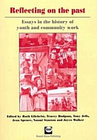 Reflecting on the Past: Essays in the History of Youth and Community Work (Paperback)