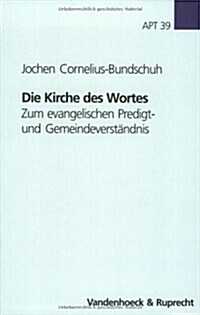 Die Kirche Des Wortes: Zum Evangelischen Predigt- Und Gemeindeverstandnis (Paperback)