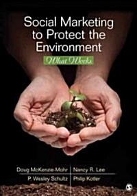 Social Marketing to Protect the Environment: What Works (Paperback)