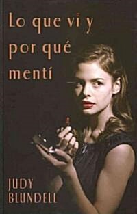 Lo Que vi y Por Que Menti = What I Saw and How I Lied (Paperback)