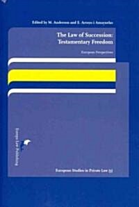 The Law of Succession: Testamentary Freedom: European Perspectives (Paperback)