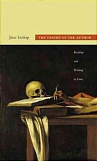 The Deaths of the Author: Reading and Writing in Time (Paperback)