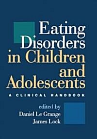 Eating Disorders in Children and Adolescents: A Clinical Handbook (Hardcover)