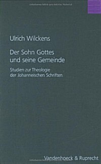 Der Sohn Gottes Und Seine Gemeinde: Studien Zur Theologie Der Johanneischen Schriften (Hardcover)