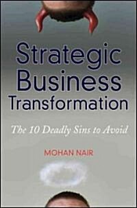 Strategic Business Transformation: The 7 Deadly Sins to Overcome (Hardcover)