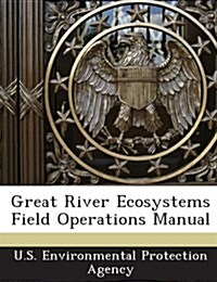 Great River Ecosystems Field Operations Manual (Paperback)