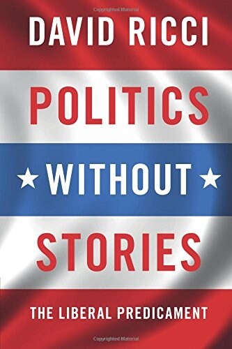 Politics Without Stories : The Liberal Predicament (Paperback)