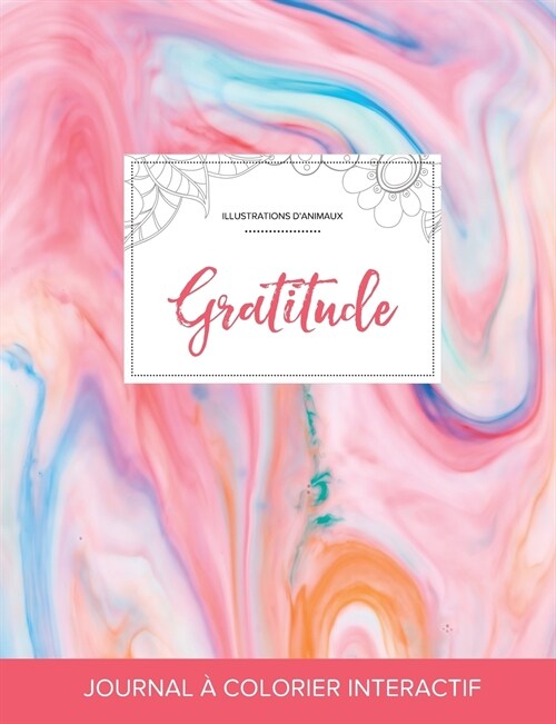 Journal de Coloration Adulte: Gratitude (Illustrations DAnimaux, Chewing-Gum) (Paperback)