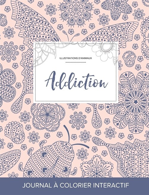 Journal de Coloration Adulte: Addiction (Illustrations DAnimaux, Coccinelle) (Paperback)