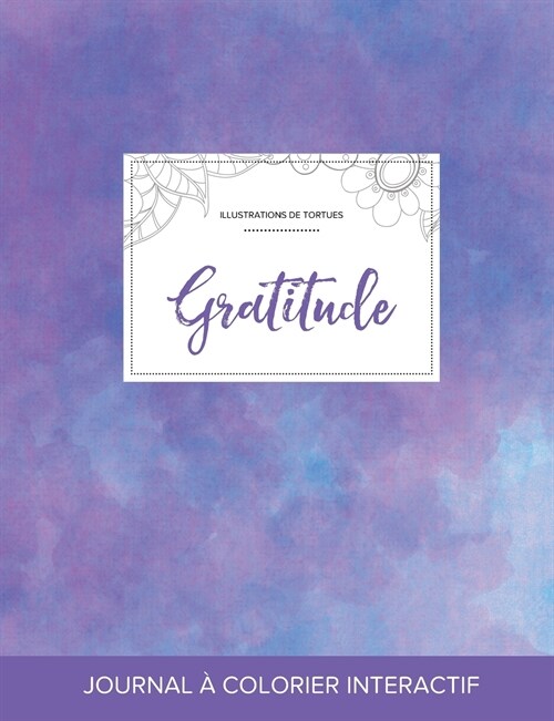 Journal de Coloration Adulte: Gratitude (Illustrations de Tortues, Brume Violette) (Paperback)