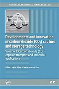 Developments and Innovation in Carbon Dioxide (CO2) Capture and Storage Technology : Carbon Dioxide (Co2) Capture, Transport and Industrial Applicatio (Paperback)