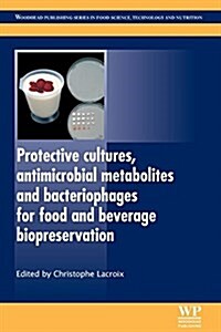 Protective Cultures, Antimicrobial Metabolites and Bacteriophages for Food and Beverage Biopreservation (Paperback)