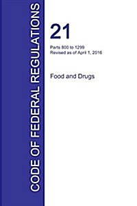 Cfr 21, Parts 800 to 1299, Food and Drugs, April 01, 2016 (Volume 8 of 9) (Paperback)