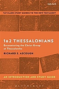 1 & 2 Thessalonians: An Introduction and Study Guide : Encountering the Christ Group at Thessalonike (Paperback)