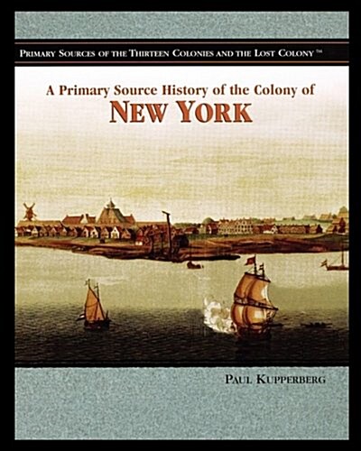 A Primary Source History of the Colony of New York (Paperback)