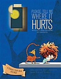 Please, Tell Me Where It Hurts: An Open Door to Intimate Conversations with Young Children. (Paperback)