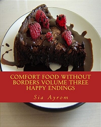 Comfort Food Without Borders Volume Three: Happy Endings (Paperback)