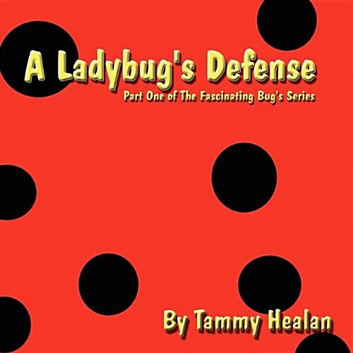 A Ladybugs Defense: Part One of the Fascinating Bugs Series (Paperback)
