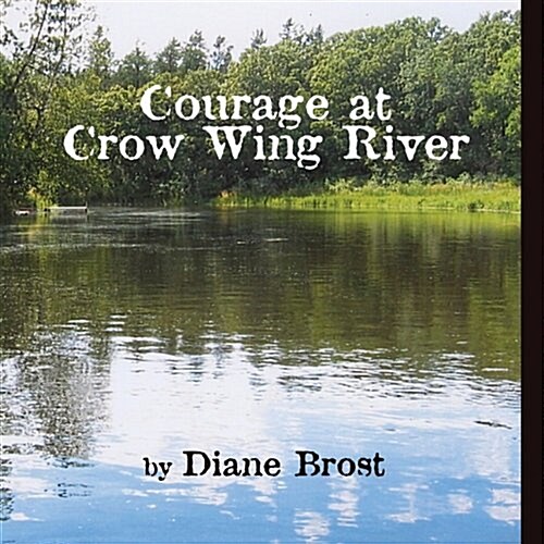 Courage at Crow Wing River (Paperback)