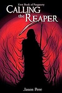 Calling the Reaper: First Book of Purgatory (Paperback)