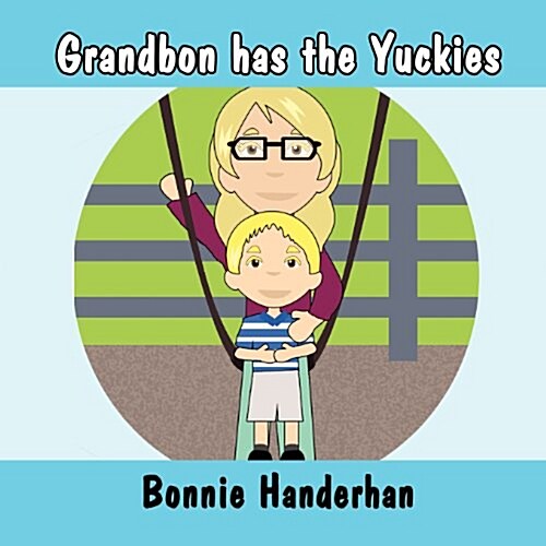 Grandbon Has the Yuckies (Paperback)