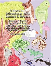 3 More Fun Adventures with Sammy & Robert: Sammy & Robert See Amphibians, Reptiles, Some Birds, and Some Insects Out Exploring a While (Paperback)