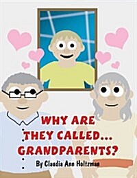 Why Are They Called...Grandparents! (Paperback)