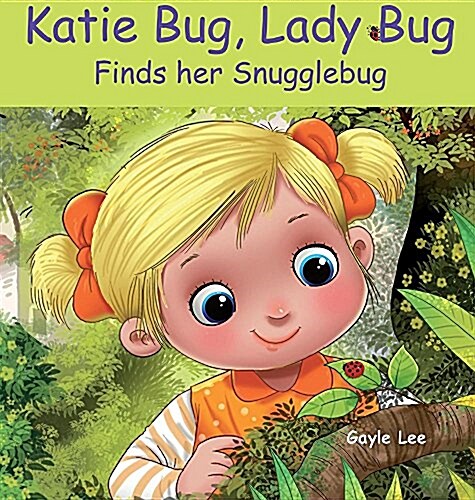 Katie Bug, Lady Bug: Finds Her Snugglebug (Hardcover)