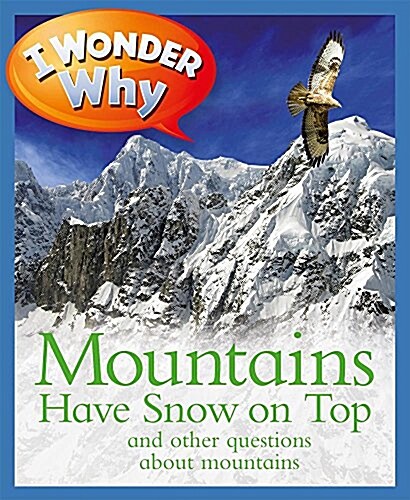 I Wonder Why Mountains Have Snow on Top: And Other Questions about Mountains (Paperback)