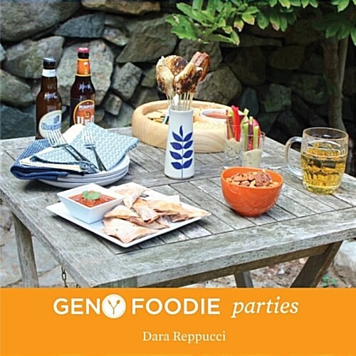 Gen y Foodie Parties: Healthy and Simple Recipes to Wow a Crowd (Paperback)