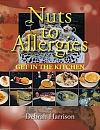 Nuts to Allergies: Get in the Kitchen! (Paperback)