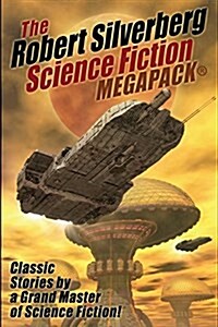 The Robert Silverberg Science Fiction Megapack(r) (Paperback)