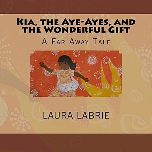Kia, the Aye-Ayes, and the Wonderful Gift (Paperback)
