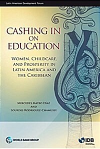 Cashing in on Education: Women, Childcare, and Prosperity in Latin America and the Caribbean (Paperback)