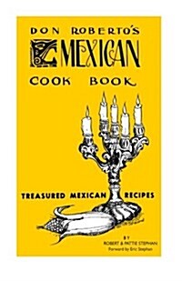 Don Robertos Mexican Cook Book: Treasured Mexican Recipes (Paperback)