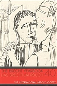 The Brecht Yearbook / Das Brecht-Jahrbuch 40 (Paperback)