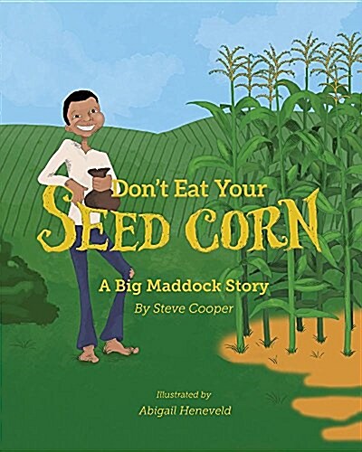 Dont Eat Your Seed Corn!: Big Maddock #1 (Paperback)