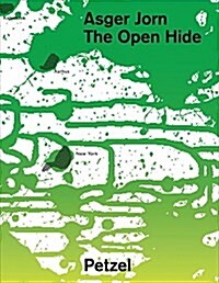 Asger Jorn: The Open Hide (Hardcover)