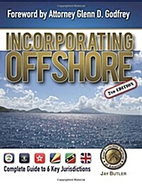 Incorporating Offshore (2nd Edition): Complete Guide to Six Key Jurisdictions (Paperback)