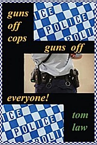 Guns Off Cops Guns Off Everyone (Paperback)