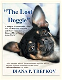 The Lost Doggie: A Story of an Abandoned Puppy That Was Rescued, Nurtured and Then Became the Greatest Movie Director in the World! (Paperback)