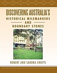 Discovering Australias Historical Milemarkers and Boundary Stones (Paperback)