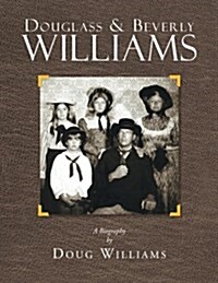 Douglass & Beverly Williams: A Biography (Paperback)